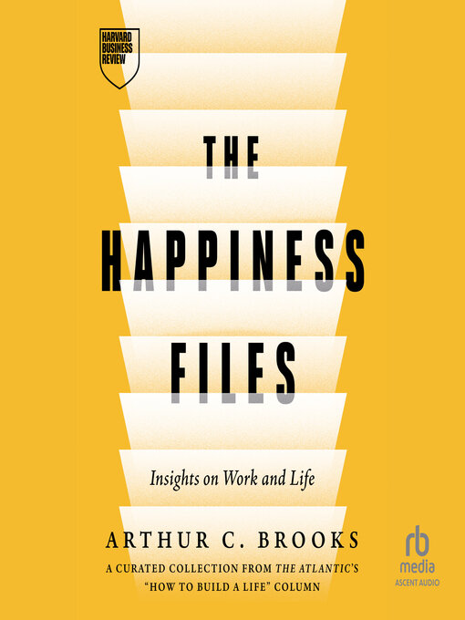 Title details for The Happiness Files by Arthur C. Brooks - Available